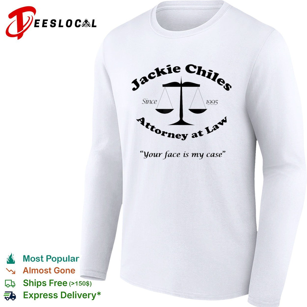 Jackie Chiles Since 1995 Attorney at Law Your face is my case shirt