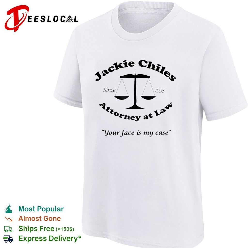 Jackie Chiles Since 1995 Attorney at Law Your face is my case shirt