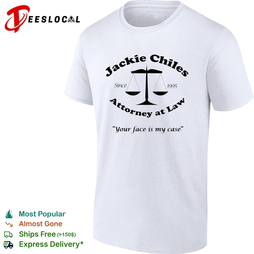 Jackie Chiles Since 1995 Attorney at Law Your face is my case shirt