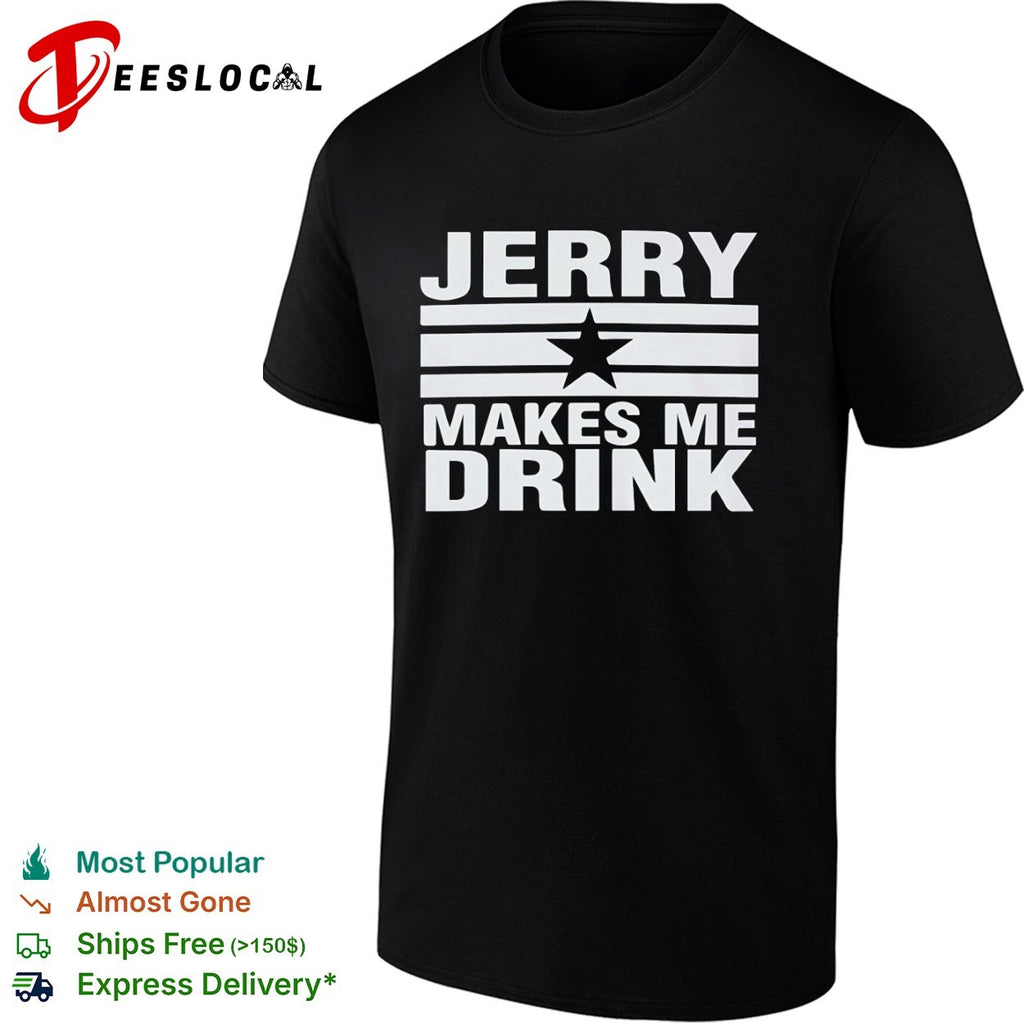 Jerry Makes Me Drink Sailor Jerry Rum shirt