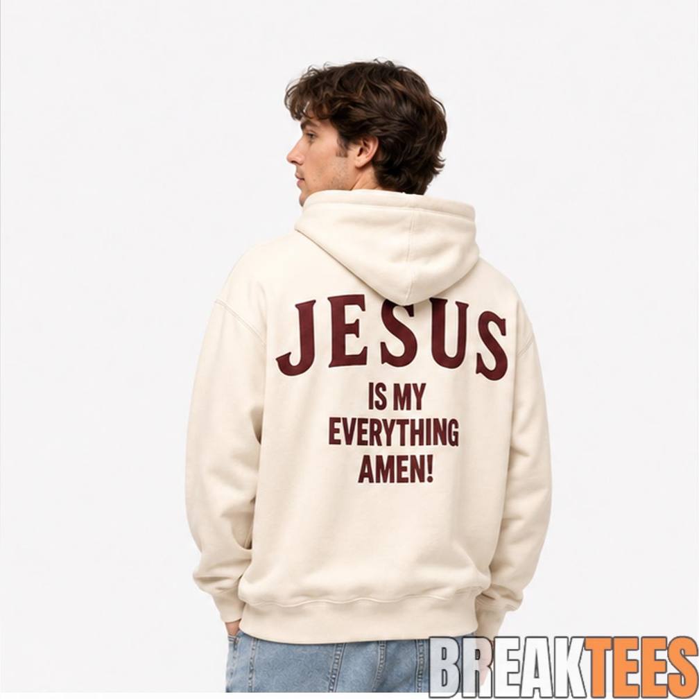 Jesus Is My Everything Amen Hoodie