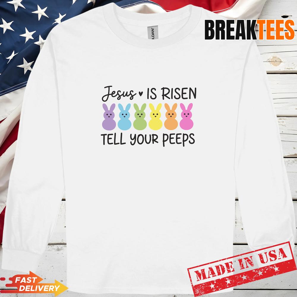 Humorous & Holy: Jesus Is Risen Tell Your Peeps Shirt Funny Easter