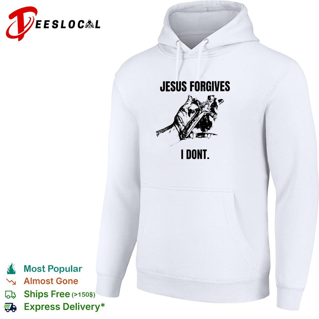 Jesus forgives I dont classic shirt