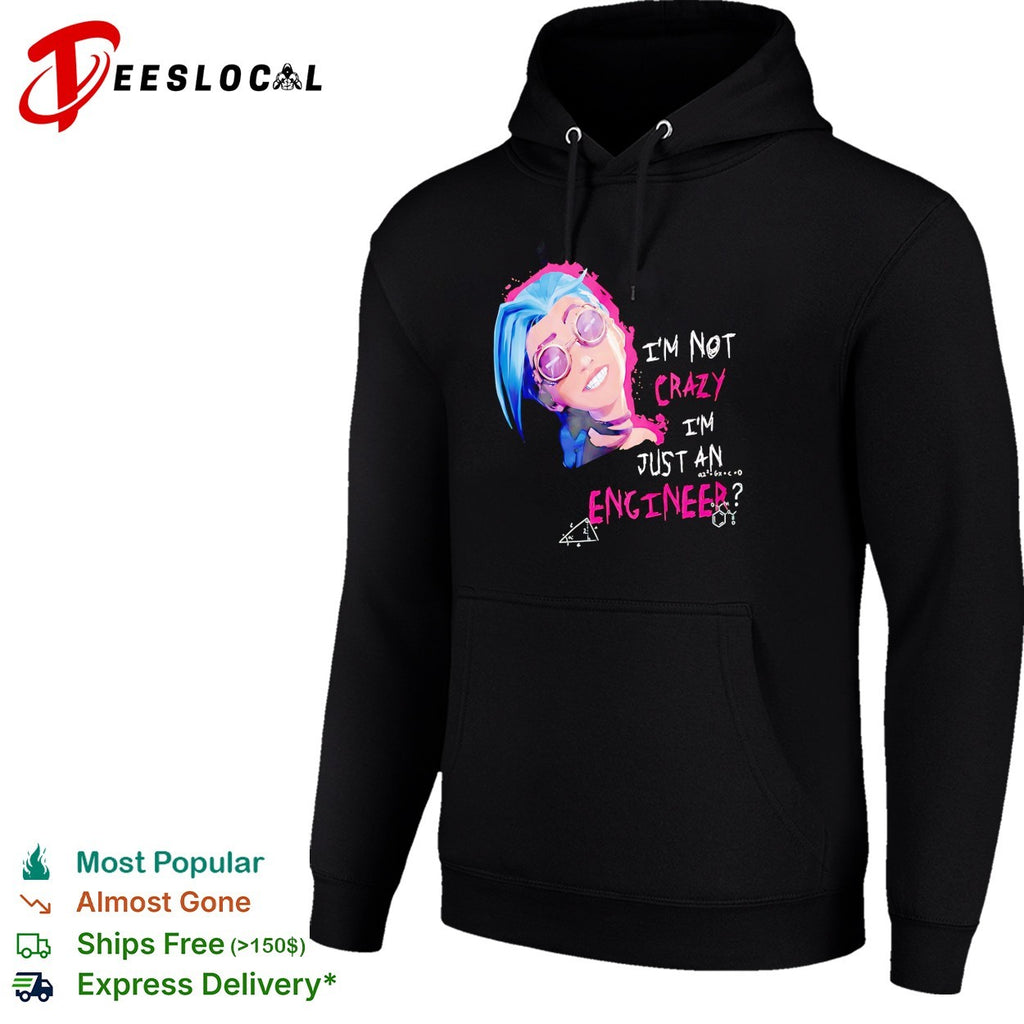 Jinx I’m not crazy I’m just an engineer character shirt