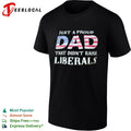 Just a proud dad that didnt raise liberals with American flag shirt