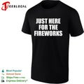Just here for the fireworks Fourth of July humor funny shirt