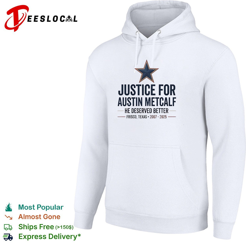 Justice for Austin Metcalf he deserved better Frisco Texas 2007 2025 shirt