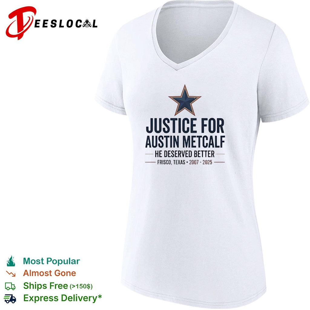 Justice for Austin Metcalf he deserved better Frisco Texas 2007 2025 shirt