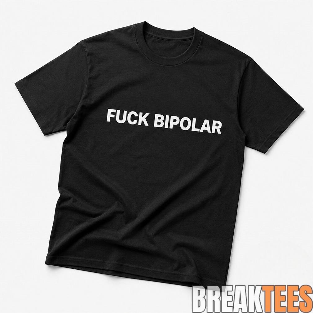 Kanye West Ye Fuck Bipolar Shirt