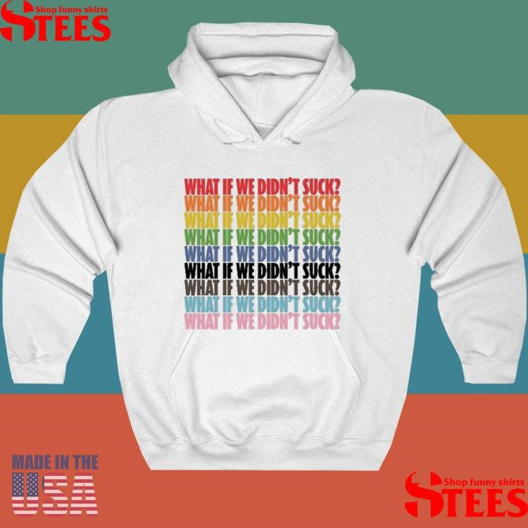 Kat For Illinois What If We Didn’t Suck Pride T-shirt