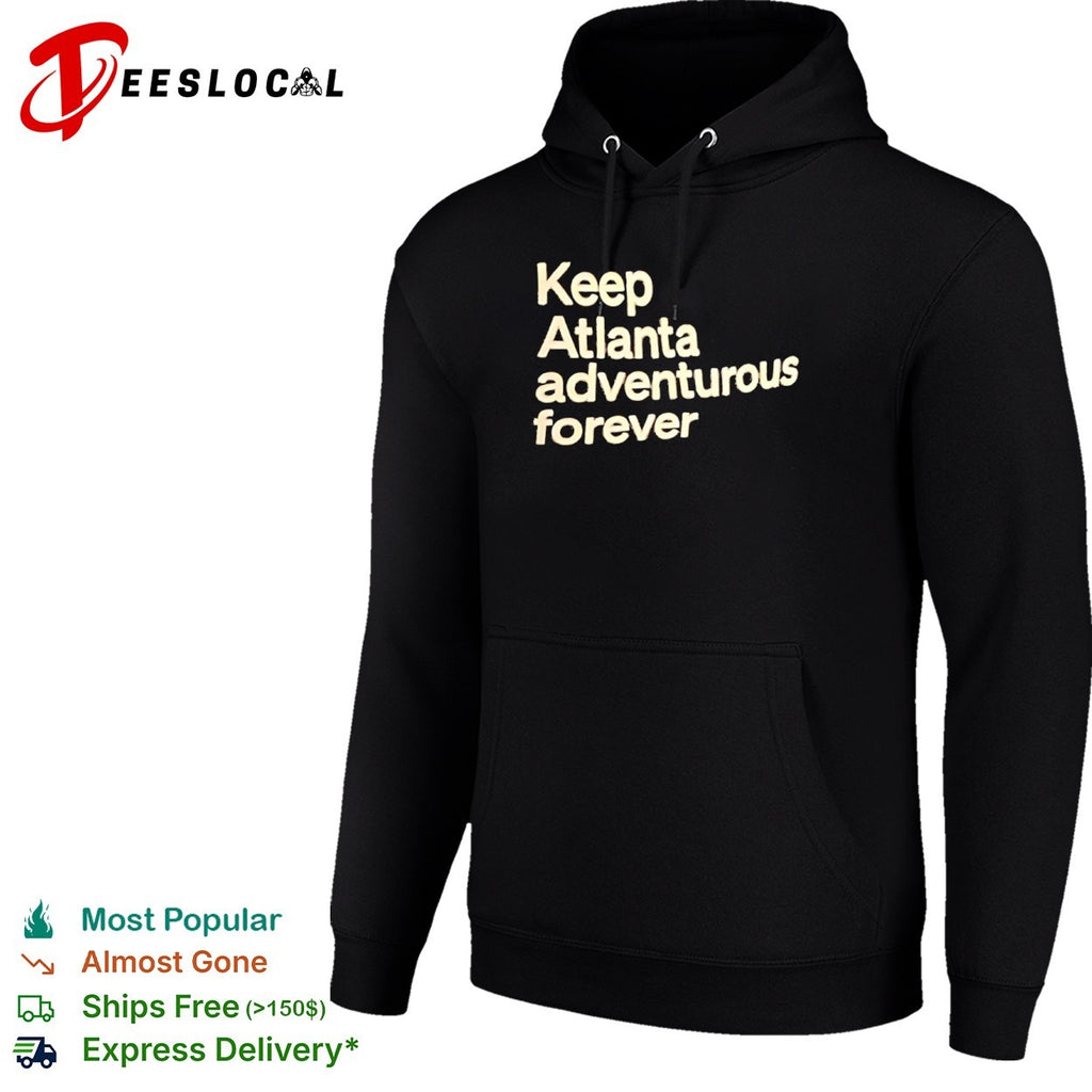 Keep Atlanta adventurous forever shirt