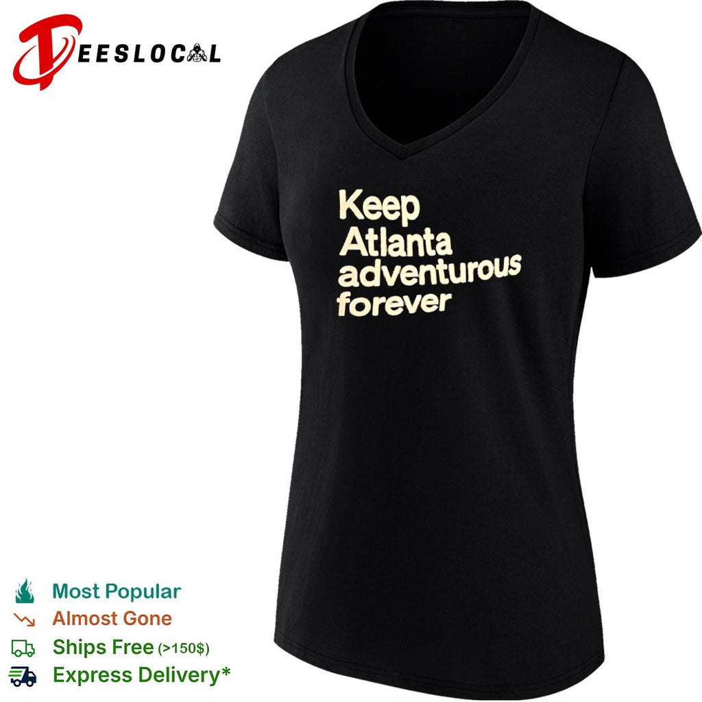Keep Atlanta adventurous forever shirt