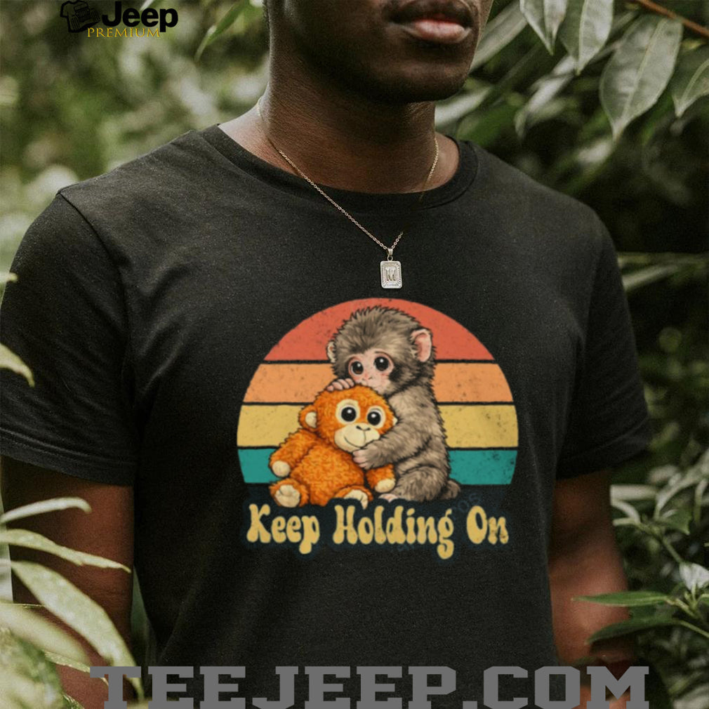 Keep Holding On Monkey Hugging Teddy Bear Retro Sunset T Shirt