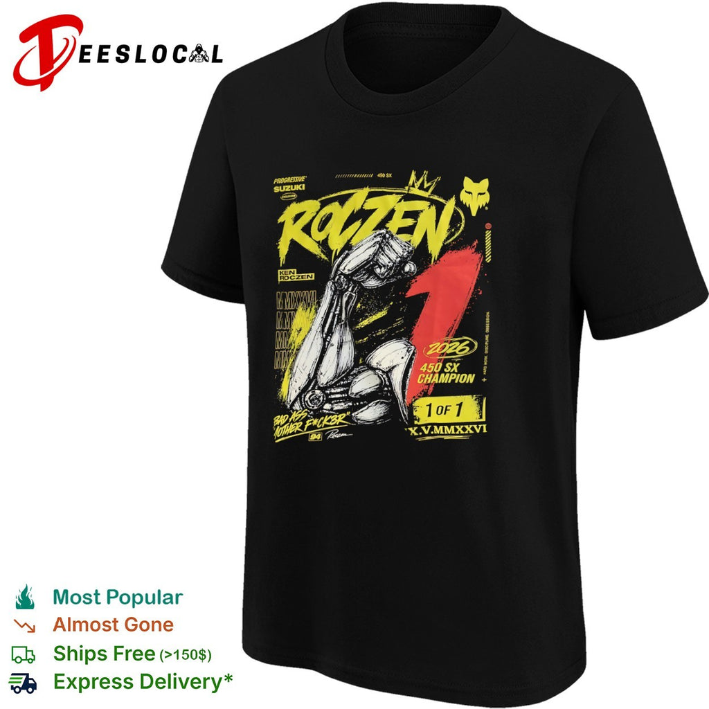 Ken Roczen Progressive Suzuki 450 SX Champion 2026 Bad Ass Mother Fck3r shirt