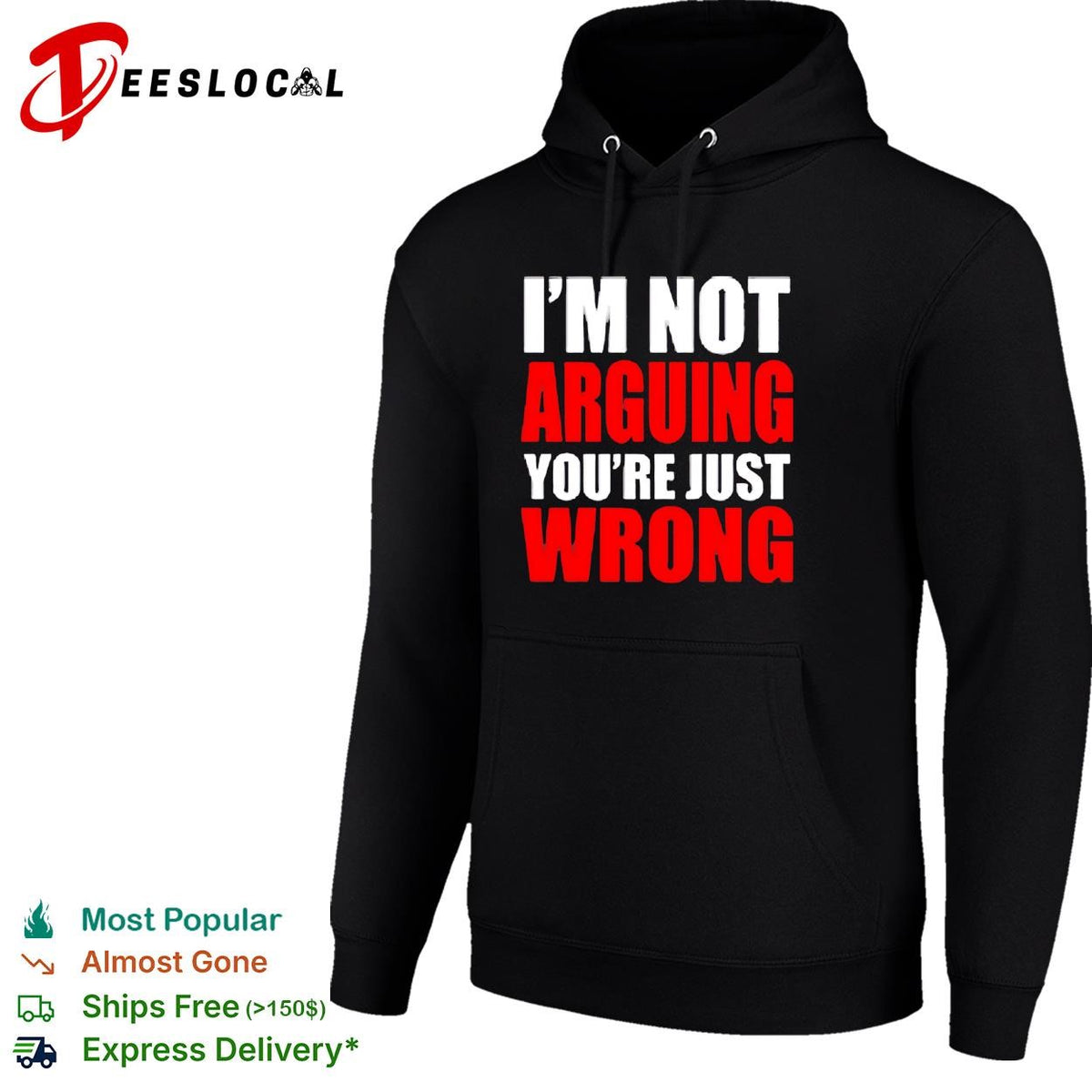 I’m Not Arguing You’re Just Wrong shirt