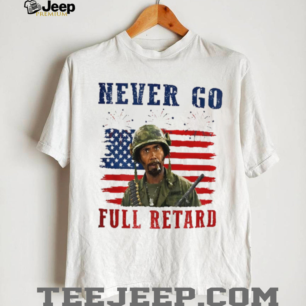 Kirk Lazarus Tropic Thunder 4th Of July Never Go Full Retard shirt