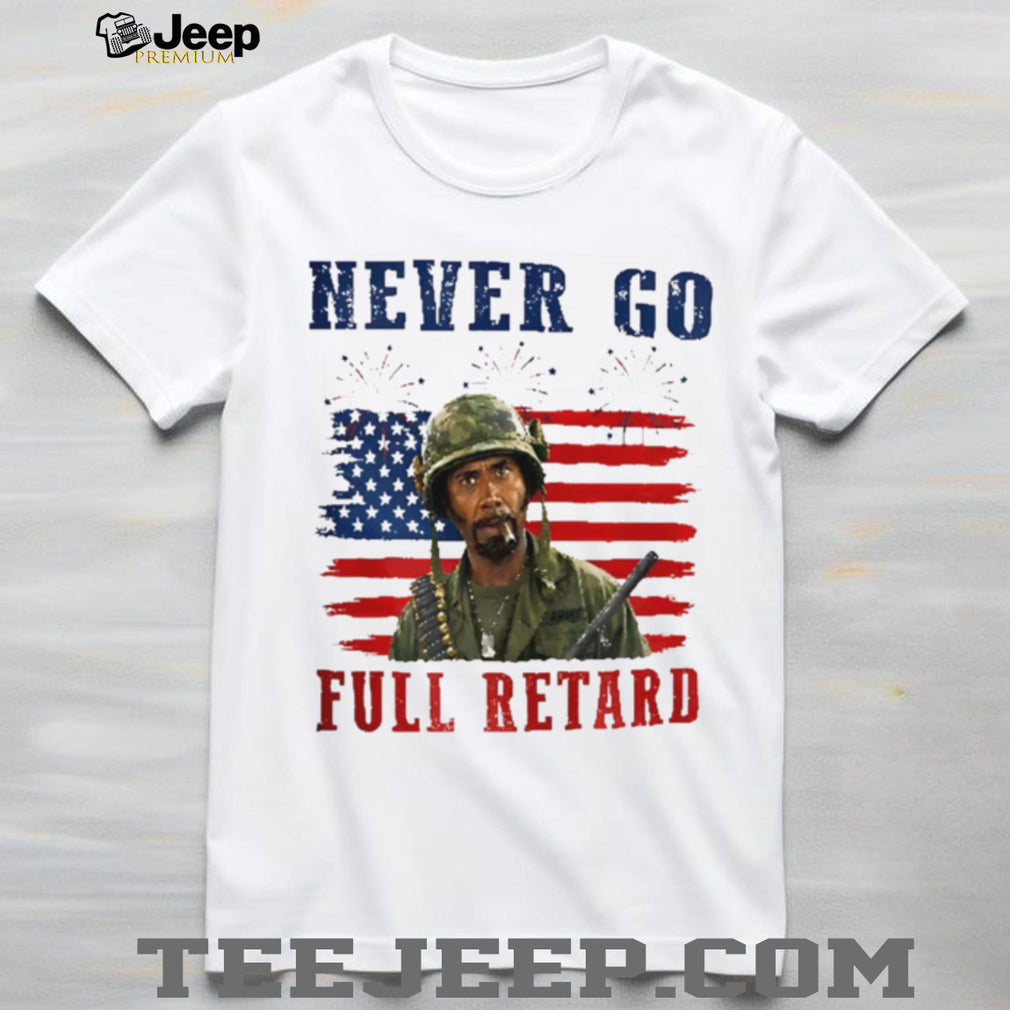 Kirk Lazarus Tropic Thunder 4th Of July Never Go Full Retard shirt