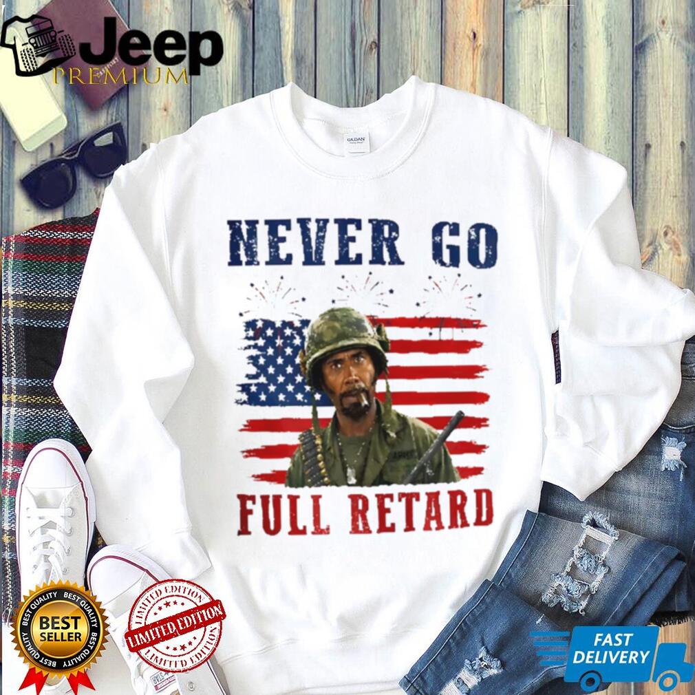Kirk Lazarus Tropic Thunder 4th Of July Never Go Full Retard shirt