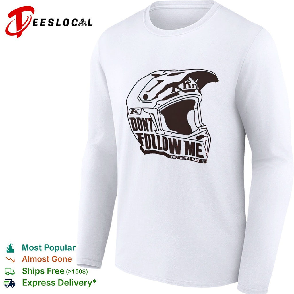 Klim dont follow me you wont make it dirt bike motocross helmet racing shirt