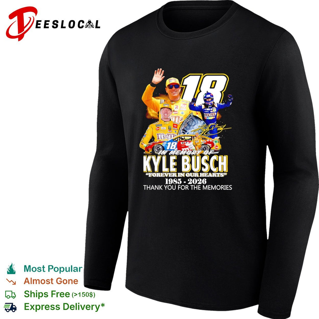 Kyle Busch Joe Gibbs Racing NASCAR In Memory Of Forever In Our Hearts 1985 2026 shirt