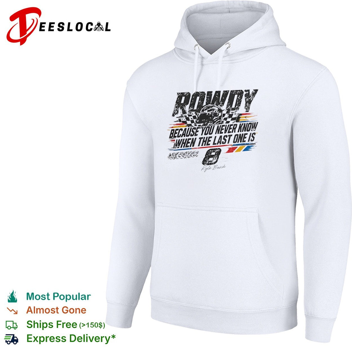 Kyle Busch Richard Childress Racing NASCAR Rowdy Because You Never Know When the Last One is 8 shirt