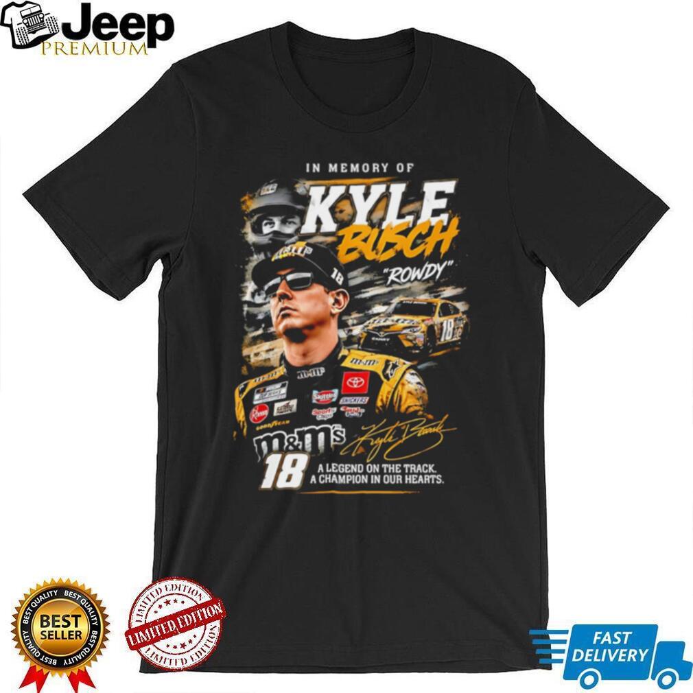Kyle Busch Rowdy NASCAR Legend Racing Memorial Graphic Cotton T Shirt