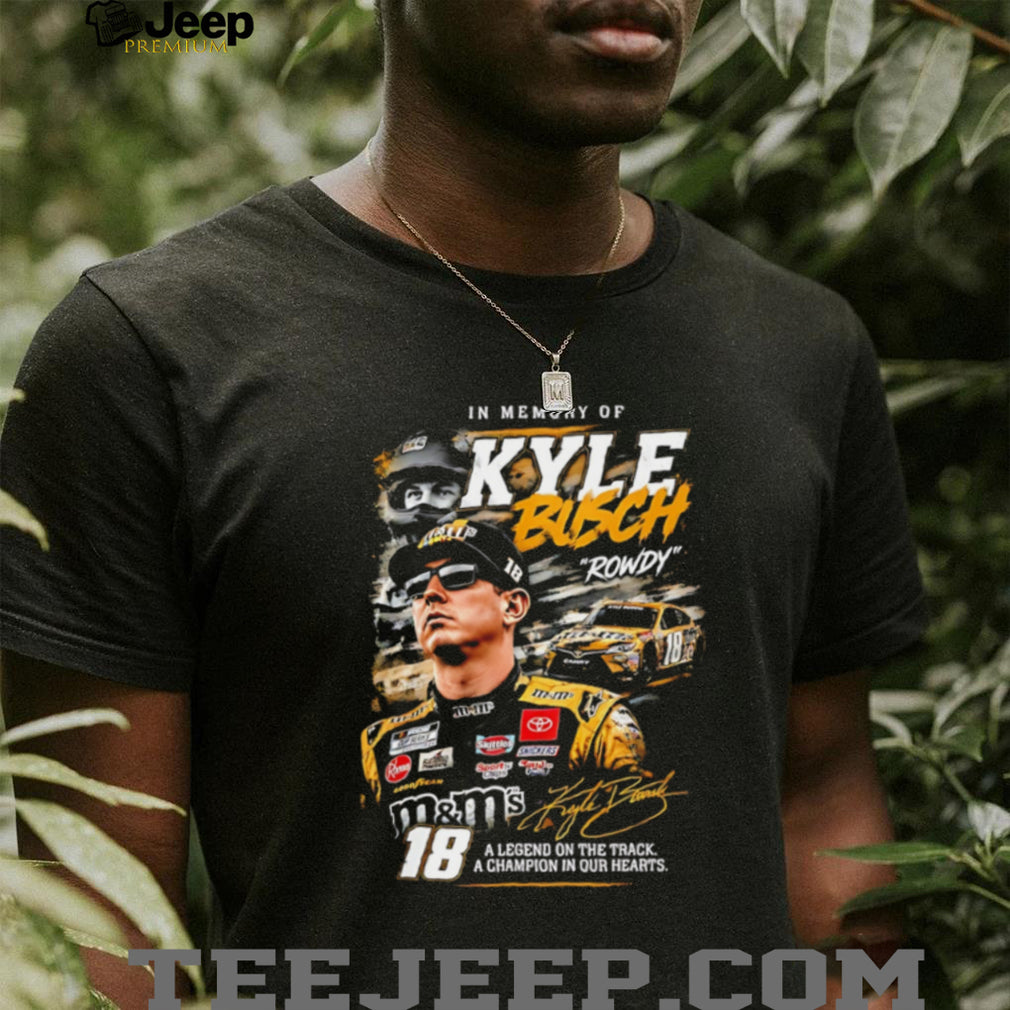 Kyle Busch Rowdy NASCAR Legend Racing Memorial Graphic Cotton T Shirt