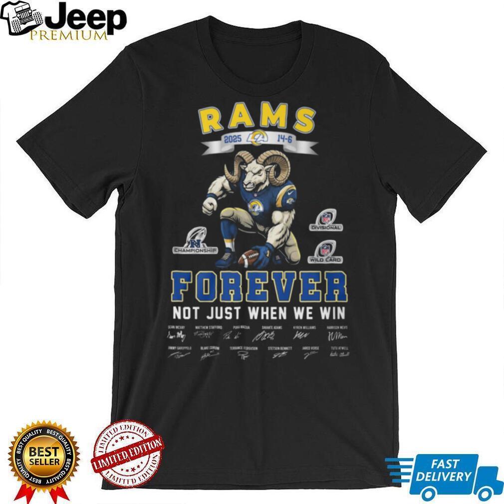 LA Rams 2025 Forever Not Just When We Win Team Signatures T Shirt