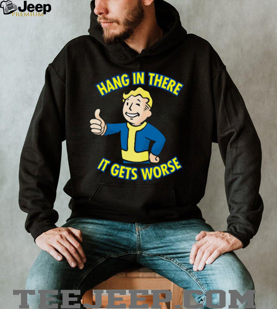 Fallout Vault Boy “Hang In There It Gets Worse” T Shirt Sarcastic Gaming Shirt