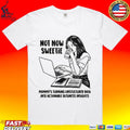 Not Now Sweetie Mommy’s Turning Unstructured Data Into Actionable Business Insights T-shirt
