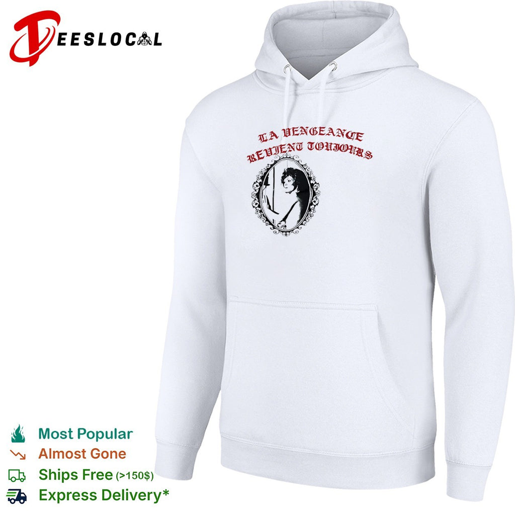La Vengeance Revient Toujours shirt