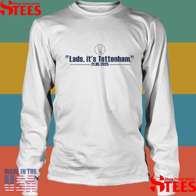 Lads It’s Tottenham 21 05 2025 T-shirt