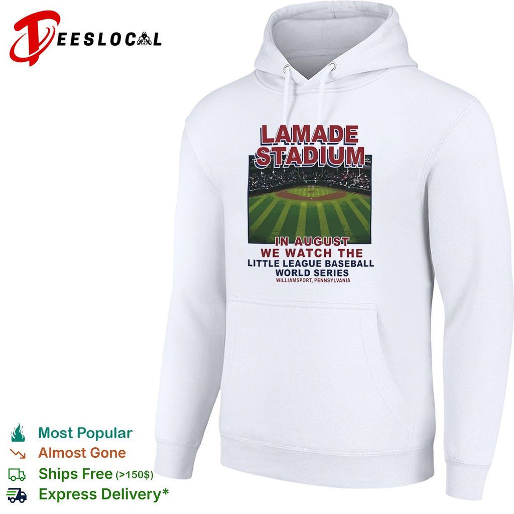 Lamade Stadium in August we watch the Little League Baseball World Series shirt
