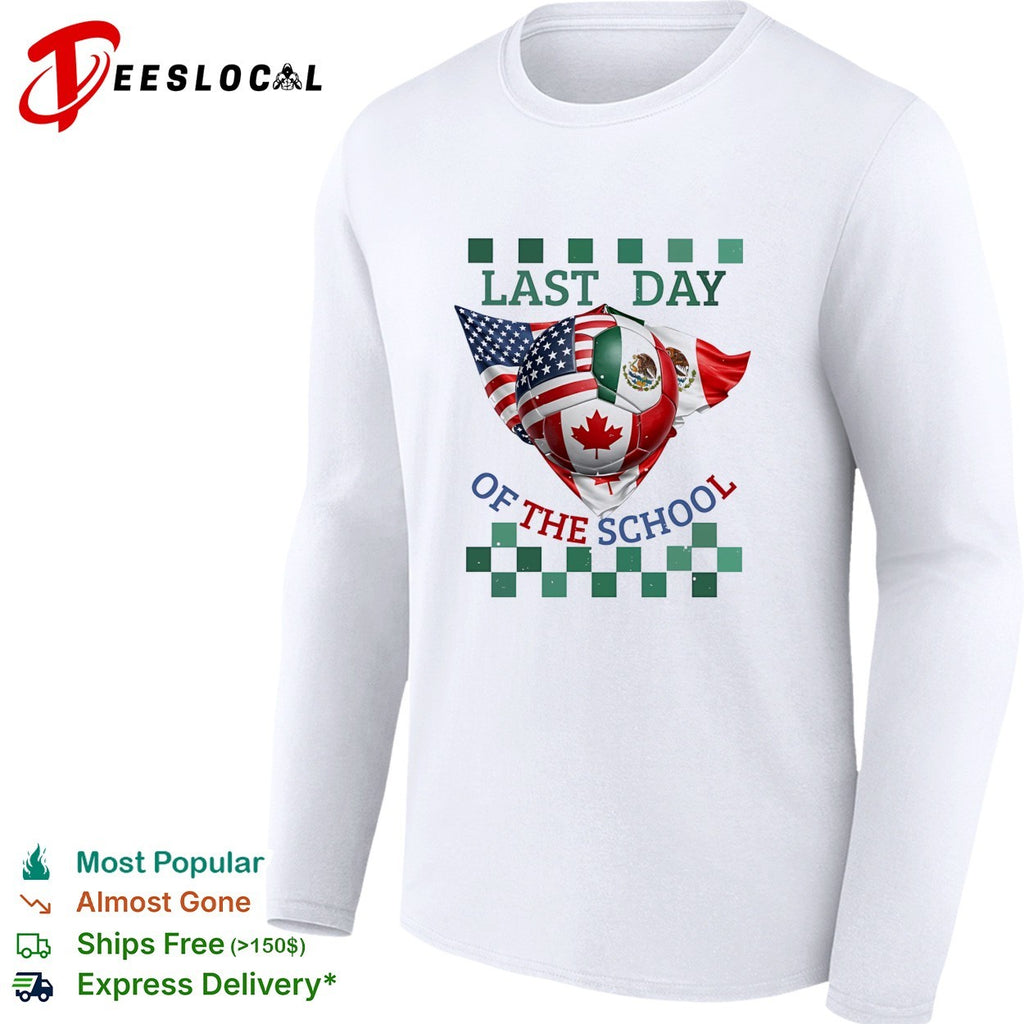 Last Day of the School USA Mexico Canada Soccer Flag World Cup North America shirt