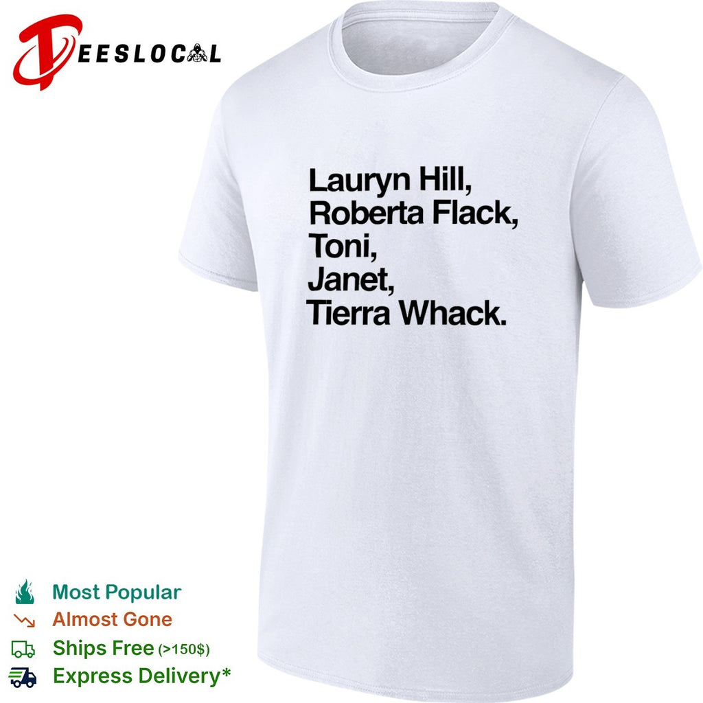 Lauryn Hill Roberta Flack Toni Braxton Janet Jackson Tierra Whack shirt