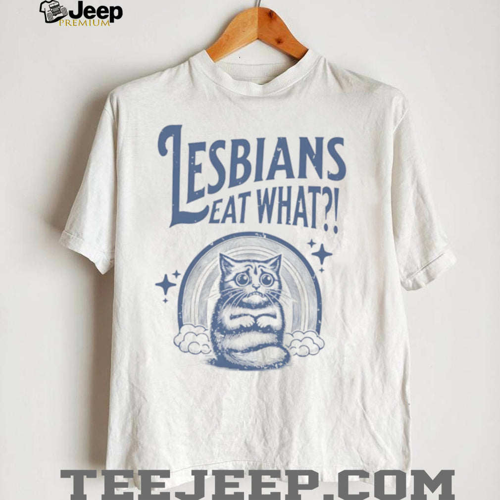 Lesbians Eat What Sad Cat Rainbow lesbian humor shirt