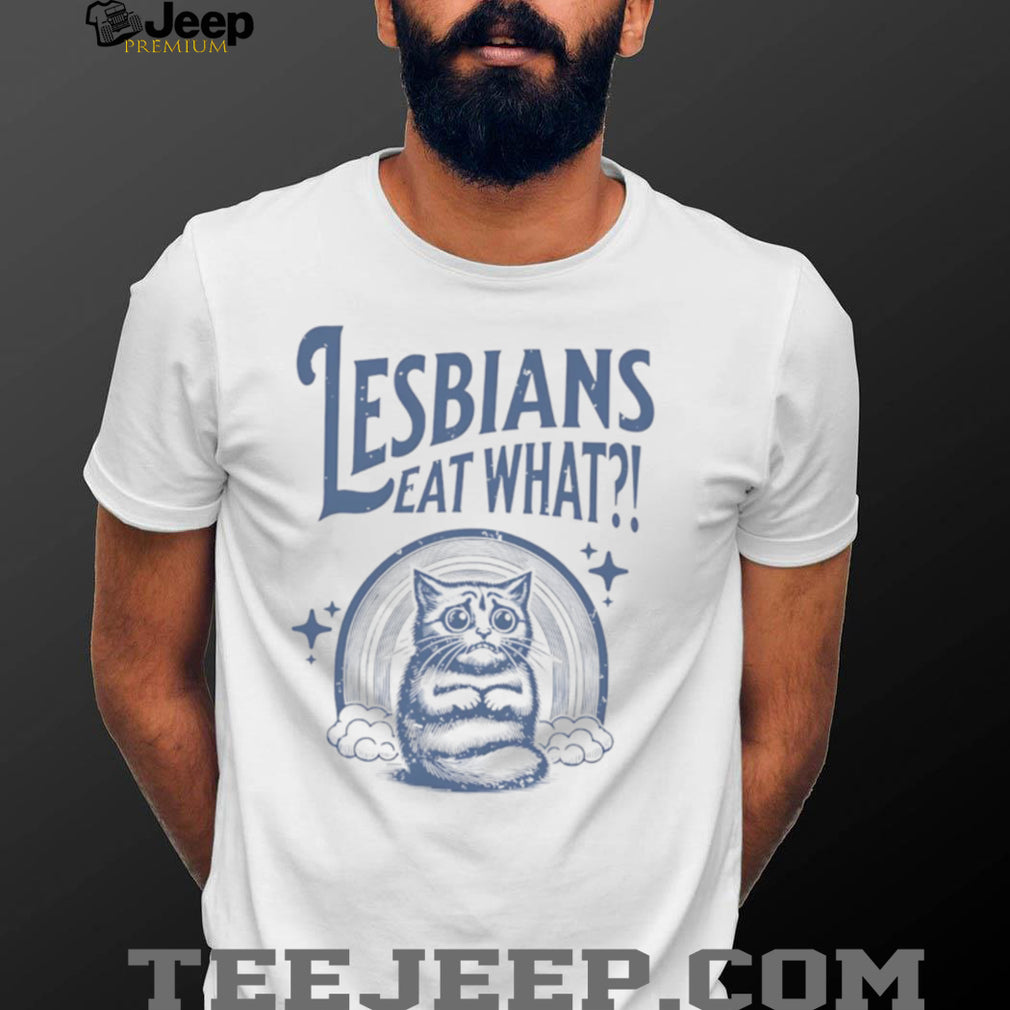 Lesbians Eat What Sad Cat Rainbow lesbian humor shirt