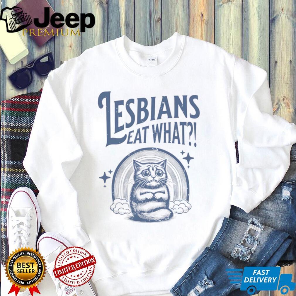 Lesbians Eat What Sad Cat Rainbow lesbian humor shirt