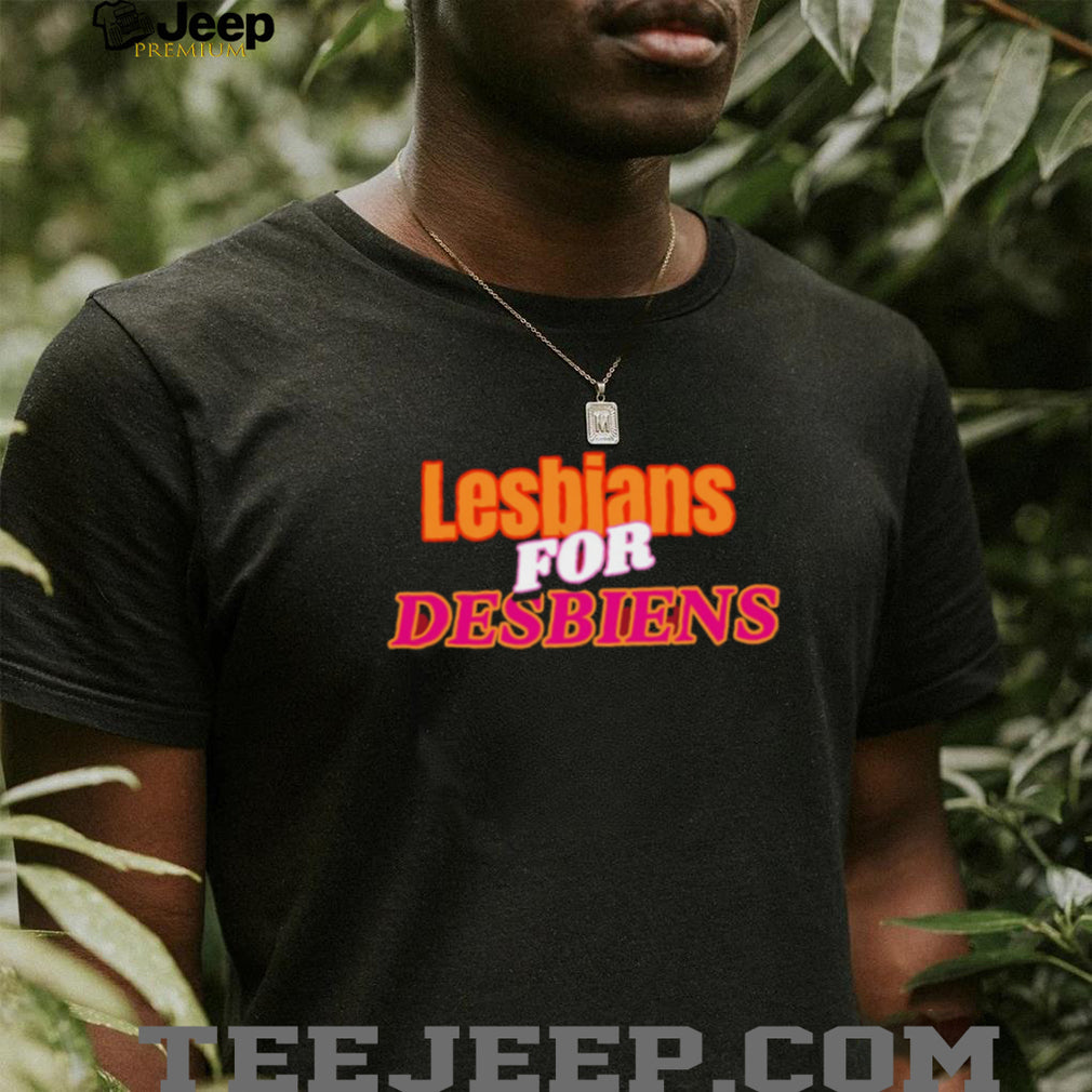 Lesbians For Desbiens Pride LGBTQ Funny Typography T Shirt