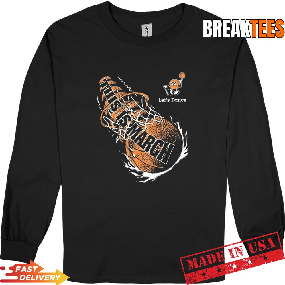 Let’s Dance This Is March Basketball Shirt