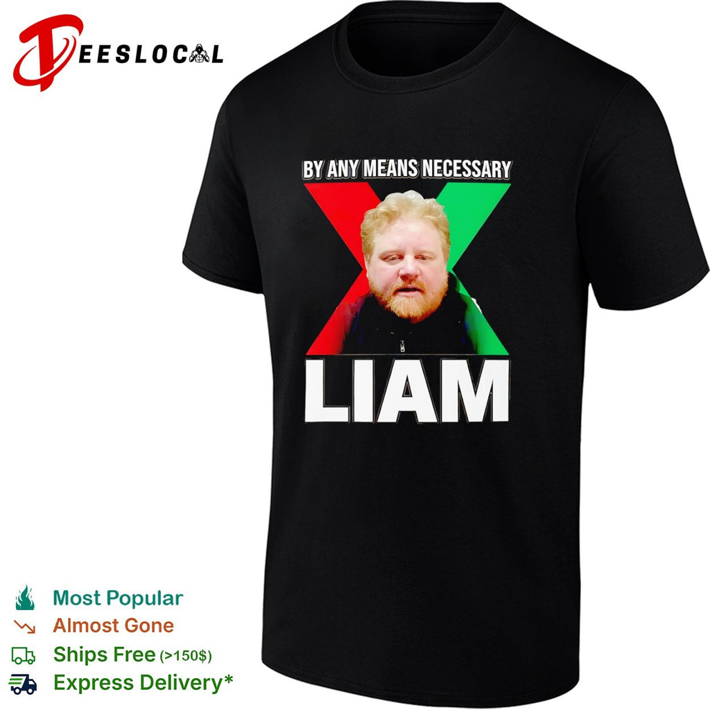 Liam By Any Means Necessary X Malcolm X Shirt