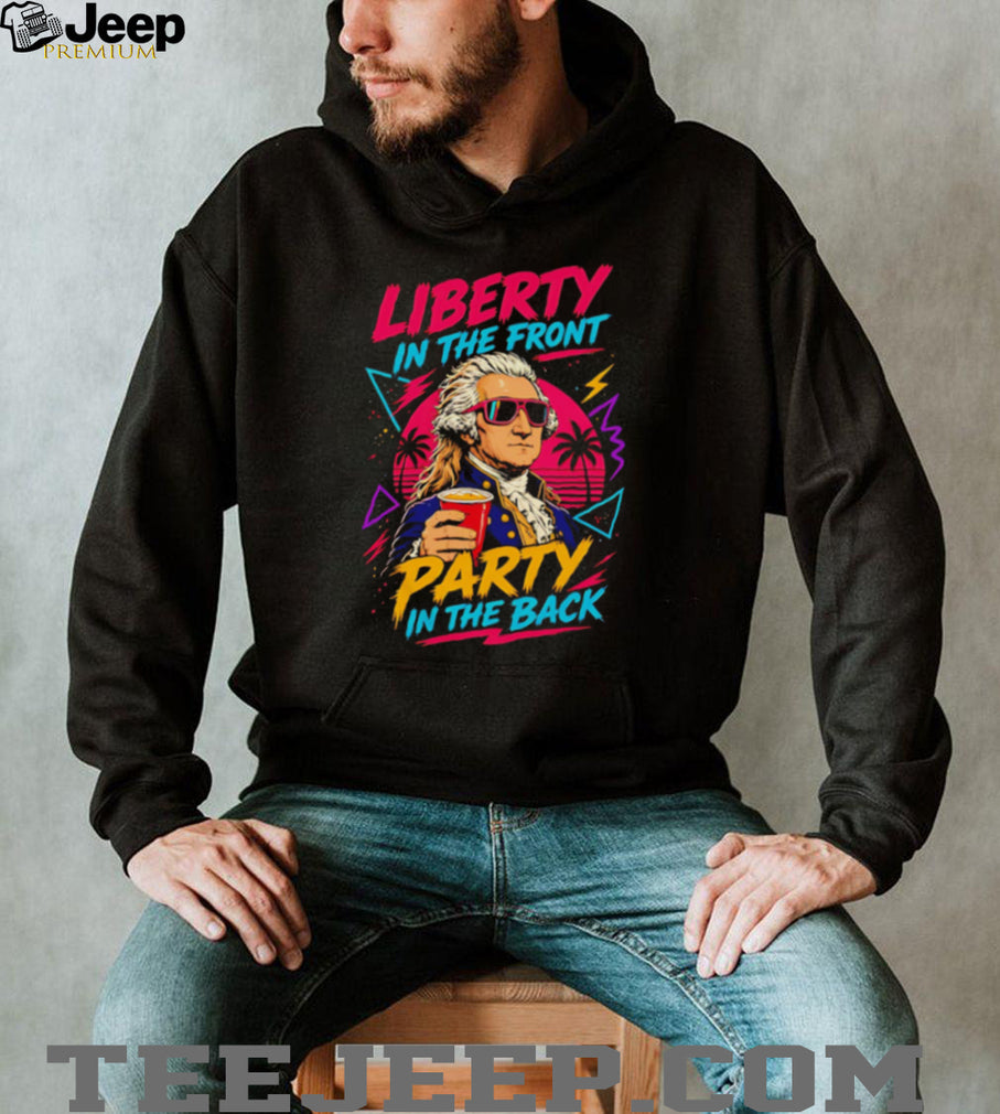 Liberty In The Front Party In The Back George Washington T Shirt Funny Patriotic Retro 80s T Shirt