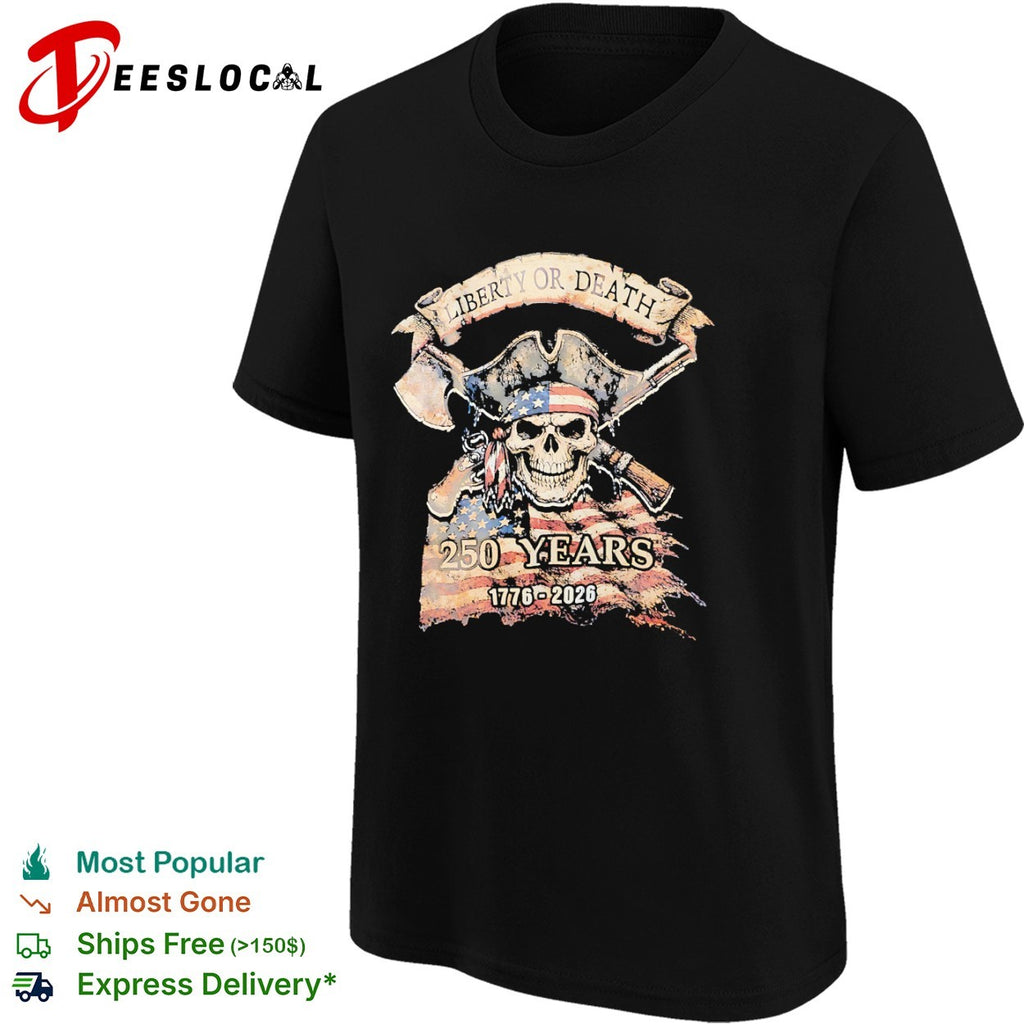 Liberty or Death 250 Years 1776 2026 American Skull Flag Patriot Independence shirt