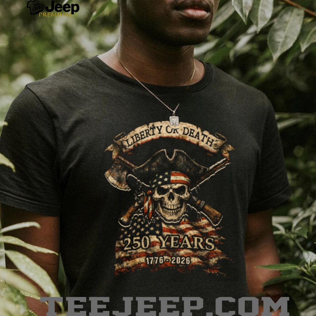 Liberty or Death 250 Years 1776 2026 Revolutionary Skull T Shirt