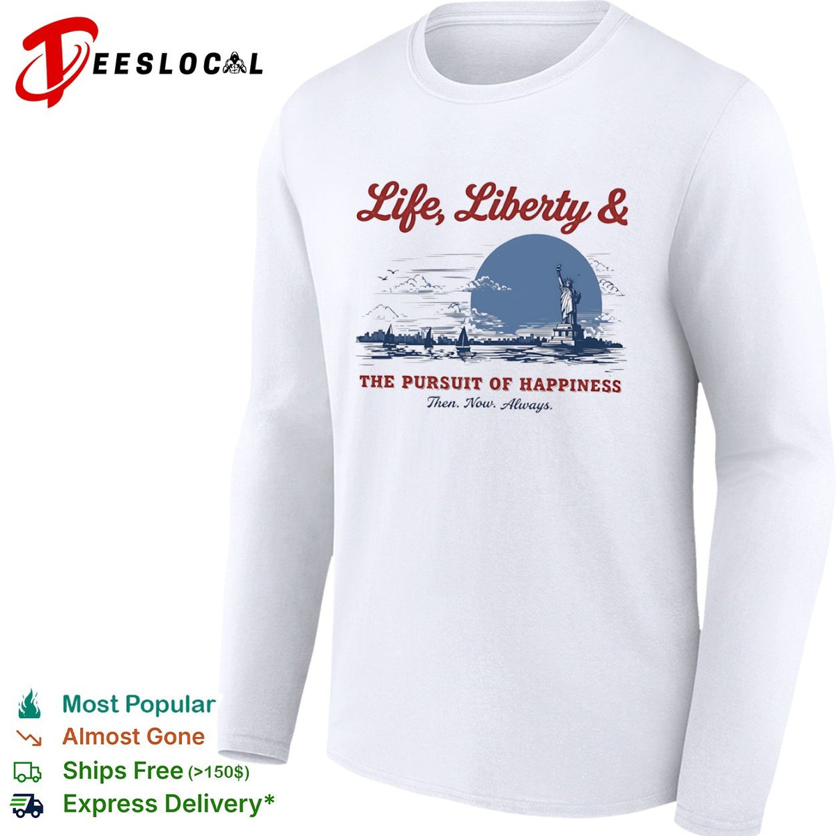 Life Liberty and the Pursuit of Happiness Then Now Always Statue of Liberty shirt