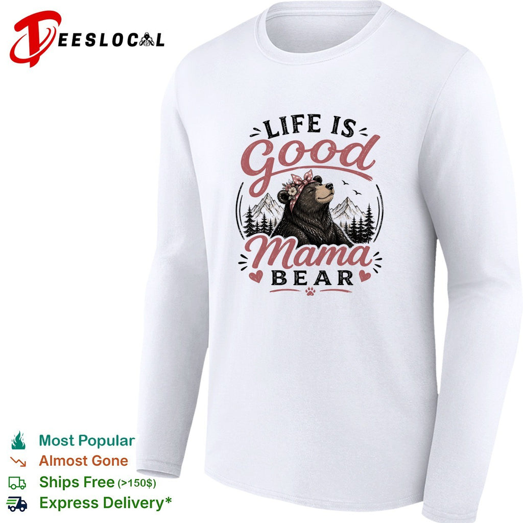 Life is good Mama Bear mountain forest flowers nature art shirt