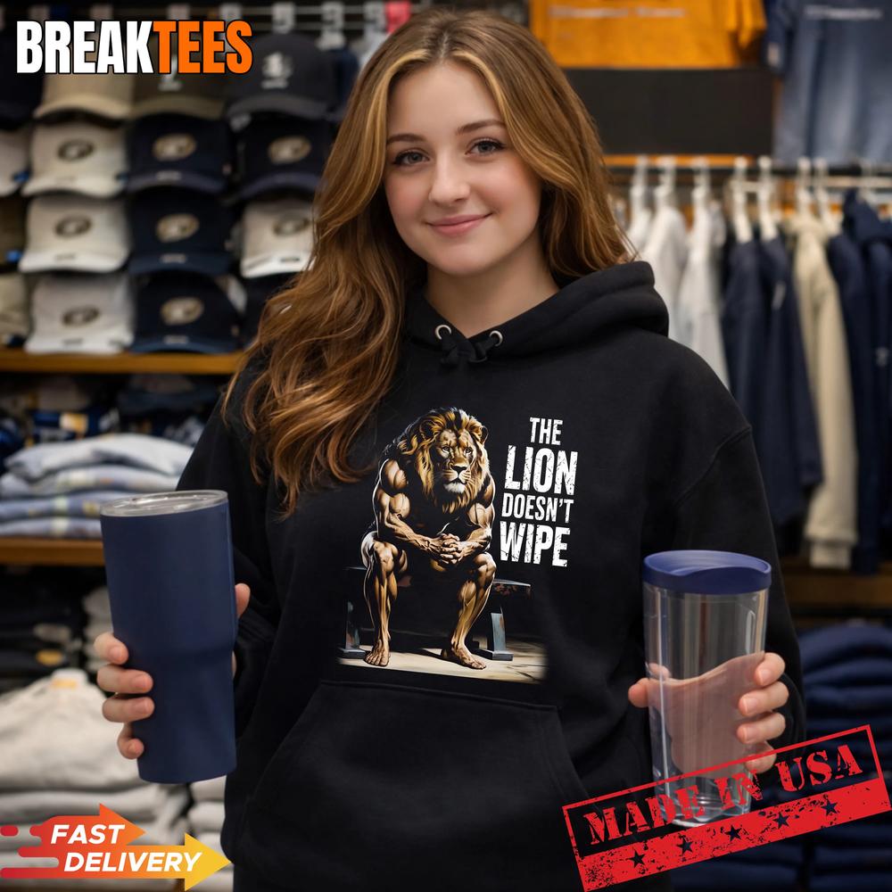 Lion Does not Wipe Funny Gen Z Joke Brainrot Raunchy Meme Shirt