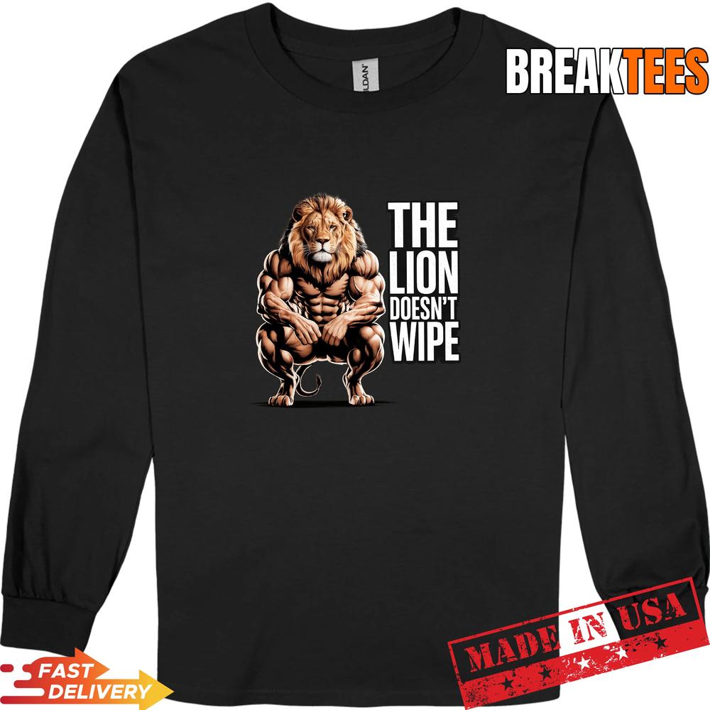 Lion Does not Wipe Funny Gen Z Joke Raunchy Meme T-Shirt