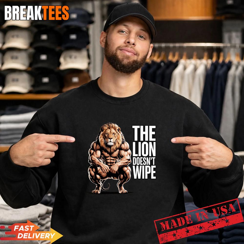 Lion Does not Wipe Funny Gen Z Joke Raunchy Meme T-Shirt