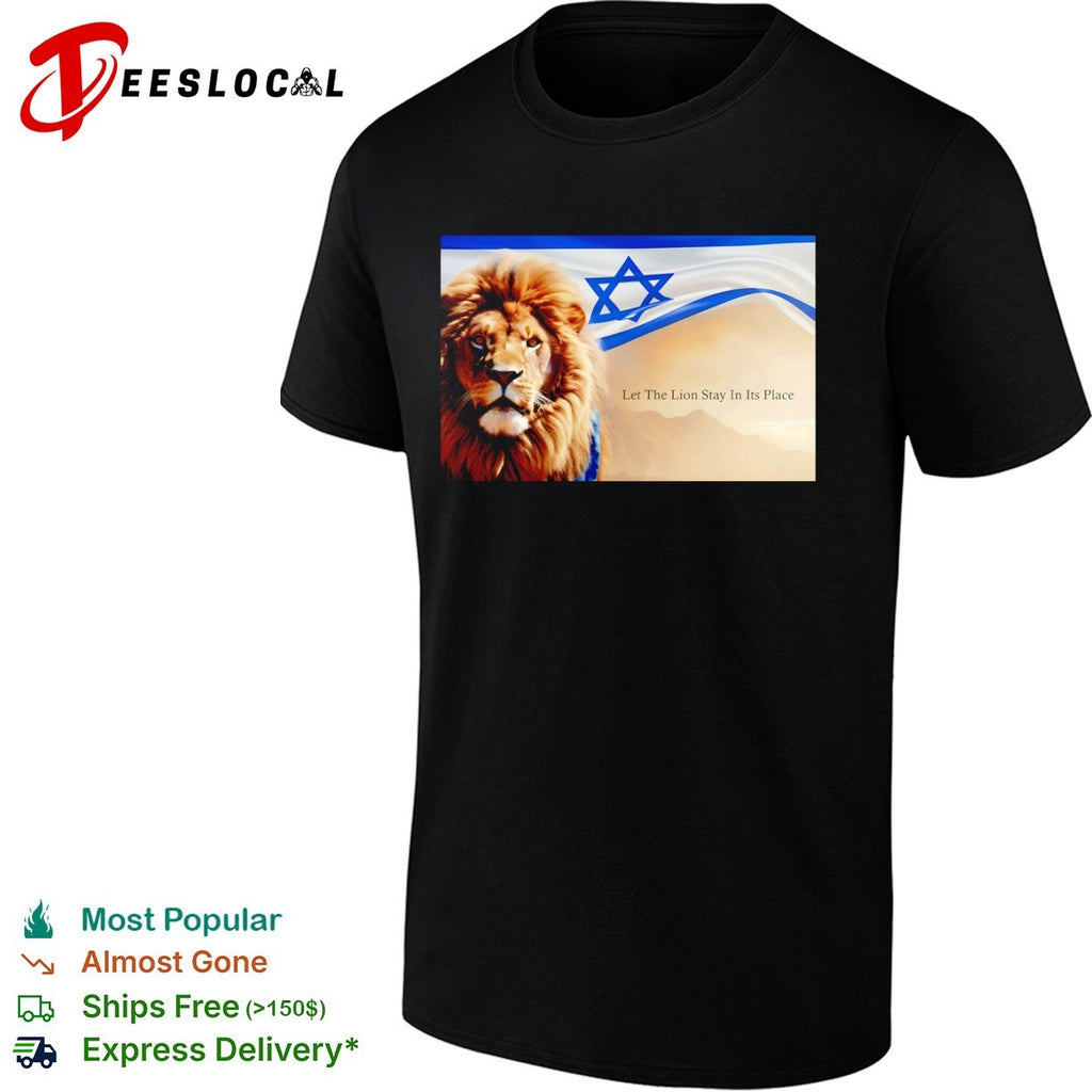 Lion of Judah Israel Flag Let the Lion Stay in Its Place Shirt